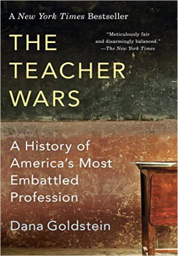 The Teacher Wars: A History of America's Most Embattled Profession