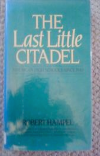 The Last Little Citadel: American High Schools Since 1940