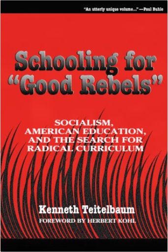 Schooling for "Good Rebels": Socialism, American Education, and the Search for Radical Curriculum