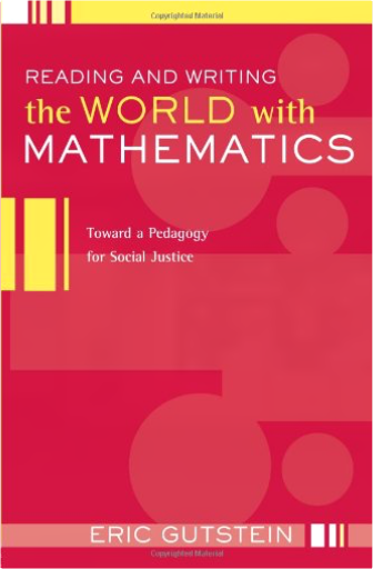 Reading And Writing The World With Mathematics: Toward a Pedagogy for Social Justice