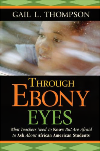 Through Ebony Eyes: What Teachers Need to Know But Are Afraid to Ask About African American Students