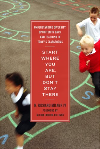 Start Where You Are, But Don't Stay There: Understanding Diversity, Opportunity Gaps, and Teaching in Today's Classrooms