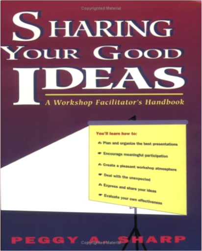 Sharing Your Good Ideas: A Workshop Facilitator's Handbook