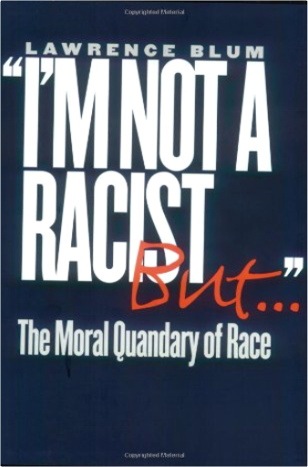 I'm Not a Racist, But ...: The Moral Quandary of Race