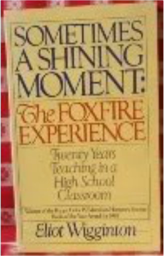 Sometimes a Shining Moment: The Foxfire Experience