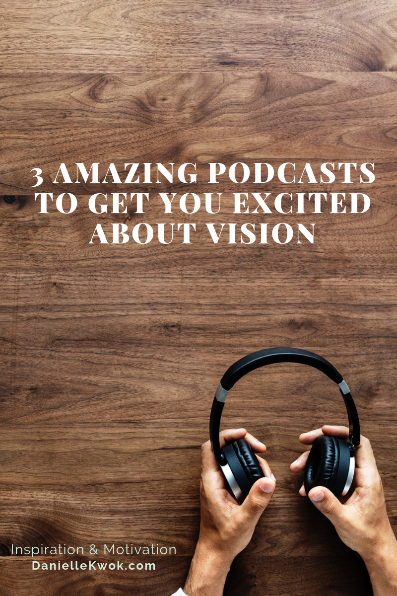 3 amazing podcasts to get you excited about vision_blog.png