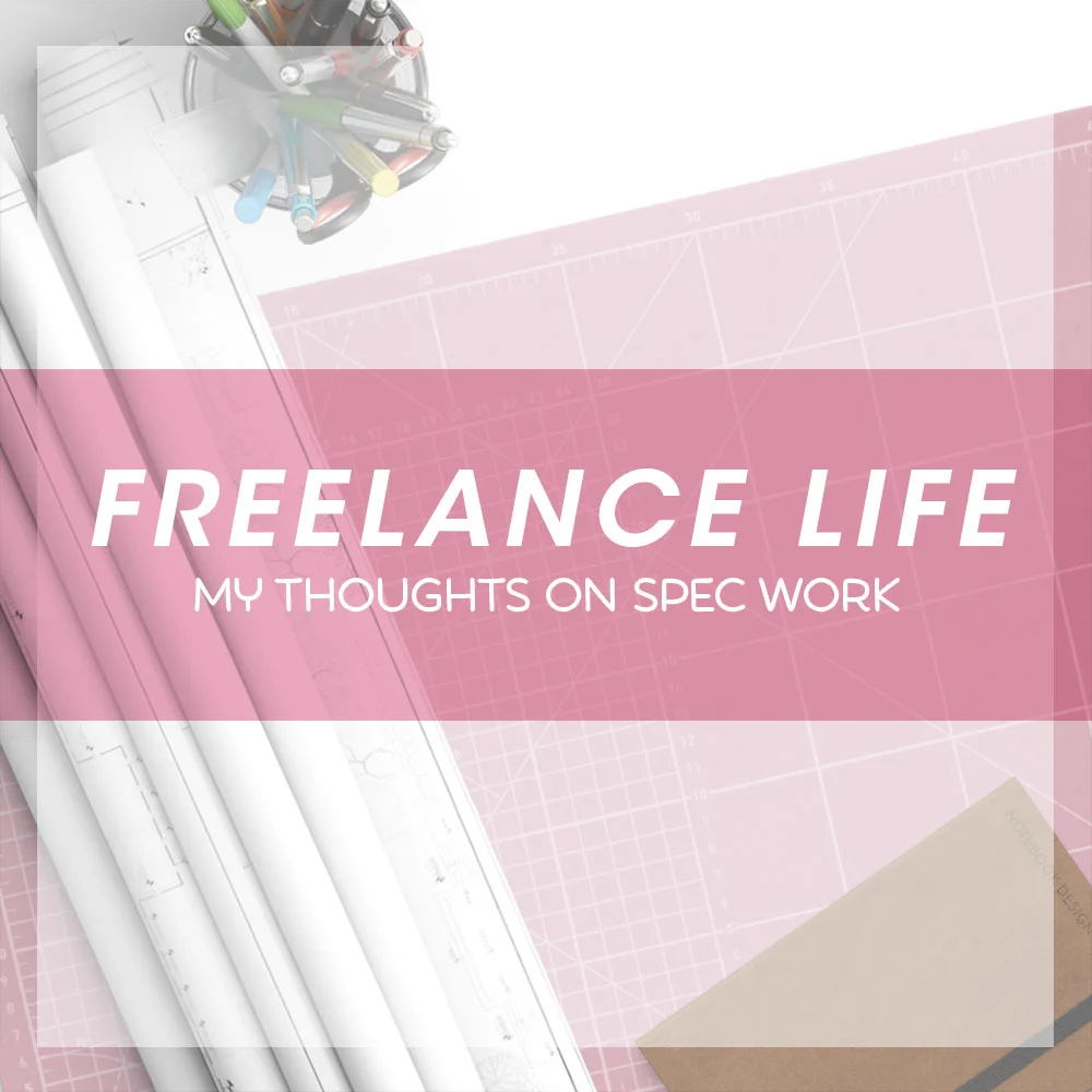 Freelance Life - My Thoughts on Spec Work