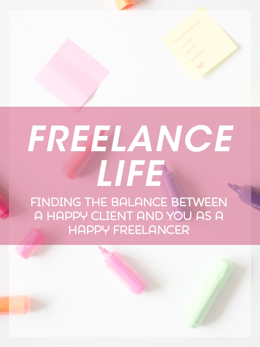 Freelance Life – Finding the Balance Between a Happy Client and You as a Happy Freelancer