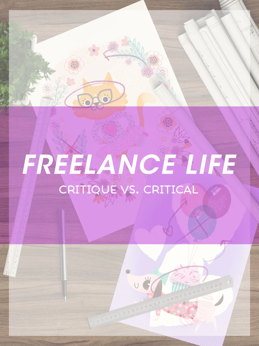 Freelance Life - Critique vs. Critical