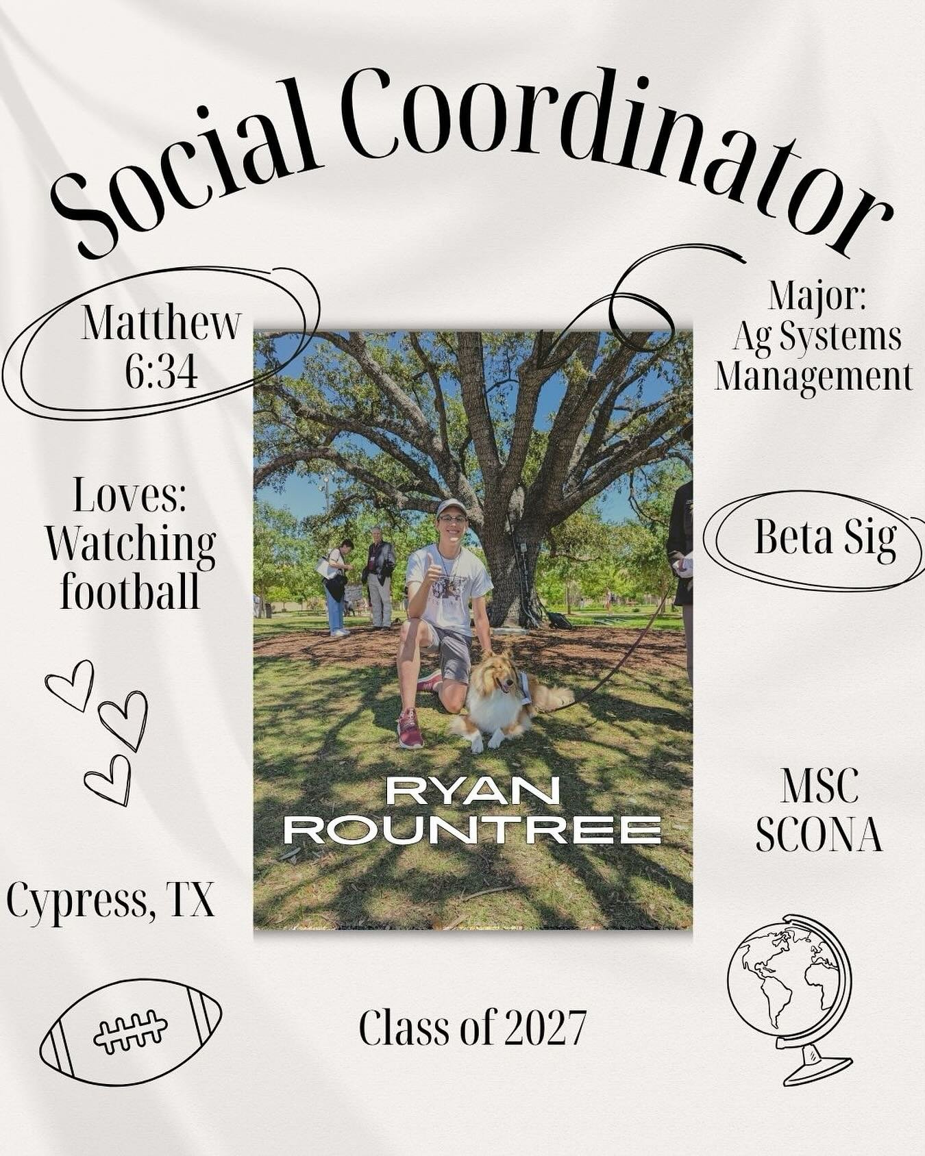 Meet one of our officers for Lutheran Student Fellowship this year! Ryan is from Cypress, Texas, majoring in Agricultural Systems Management. He&rsquo;s involved in Beta Sig and MSC SCONA, and always down to watch some football.
His go-to verse? Matt