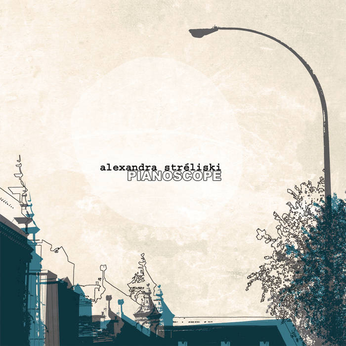 Alexandra Streliski, Pianoscope ( on Spotify )