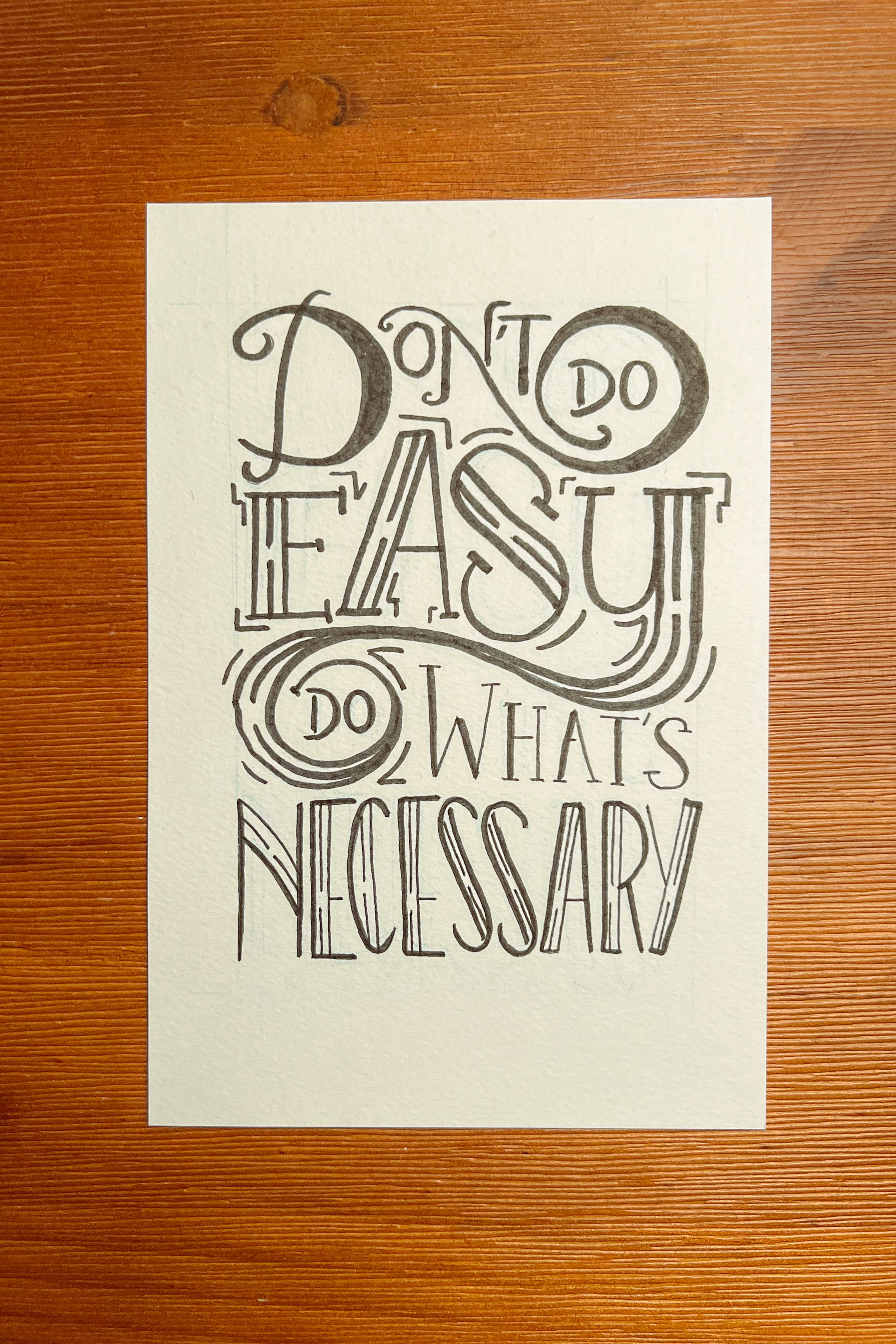 Don't do easy. Do what's necessary.