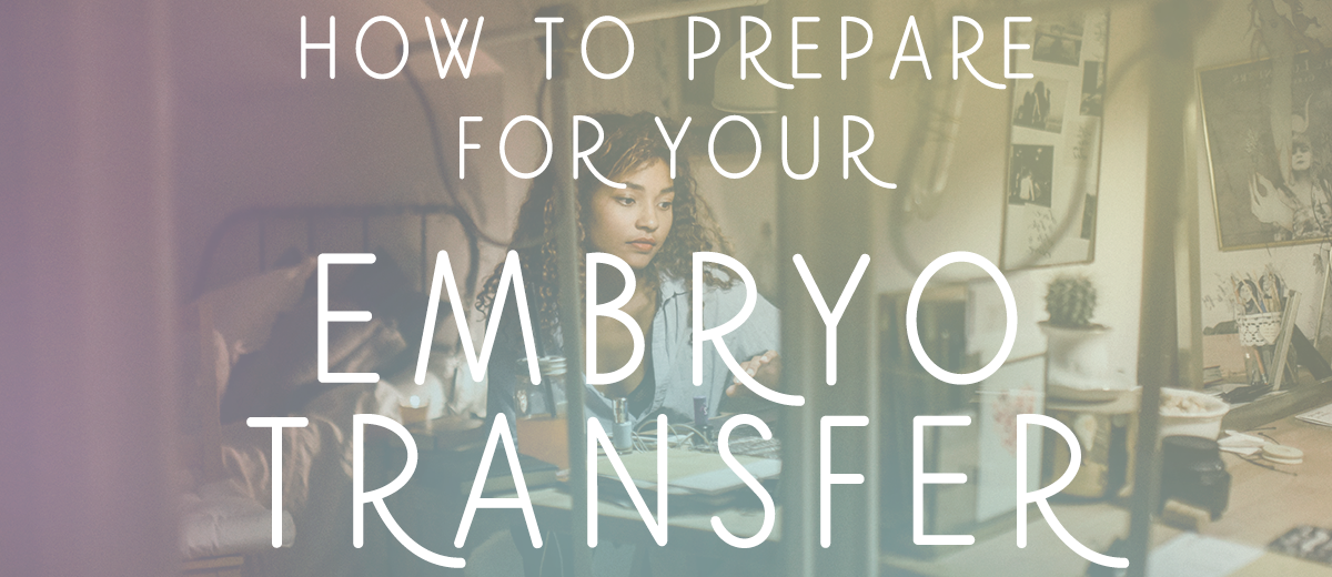 How to Prepare for your Embryo Transfer — Sweet Beet Acupuncture