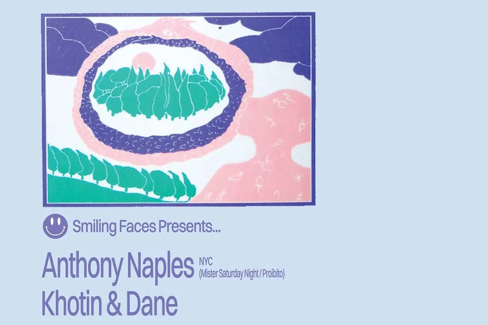 Smiling Faces presents. Anthony Naples (Proibito / NYC) & Khotin