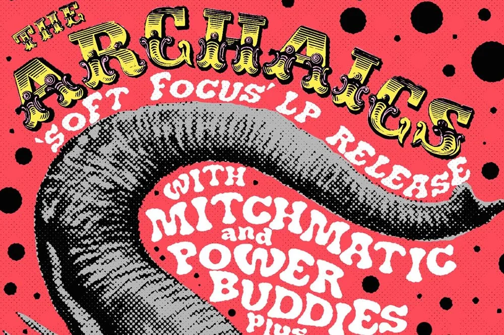 Archaics LP Release "Soft Focus" w/ Mitchmatic & Power Buddies