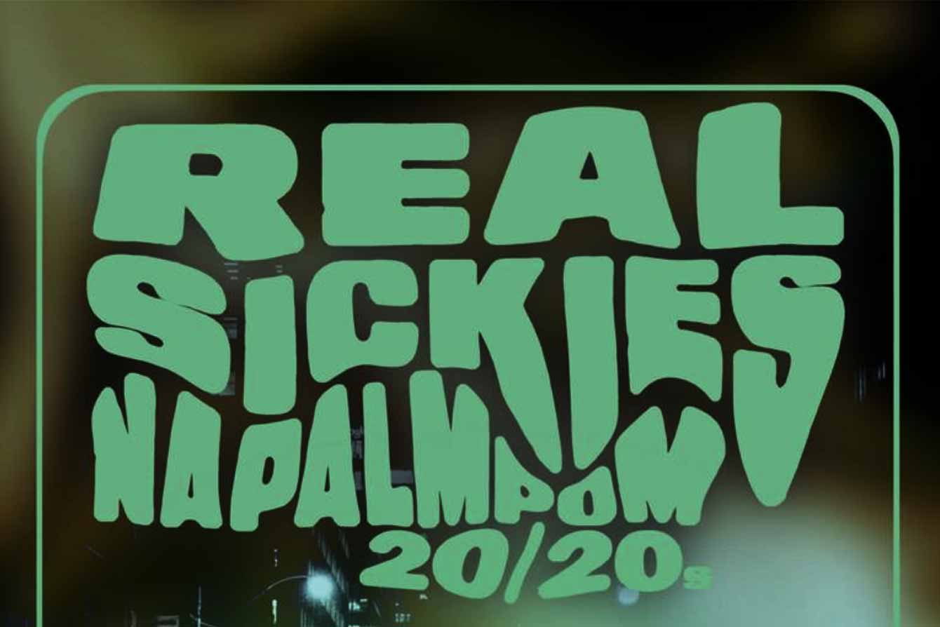Real Sickies, Napalmpom, 20/20s