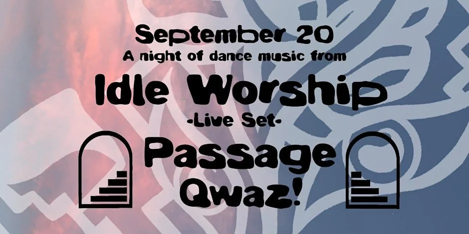Idle Worship (live set) / Passage / Qwaz!