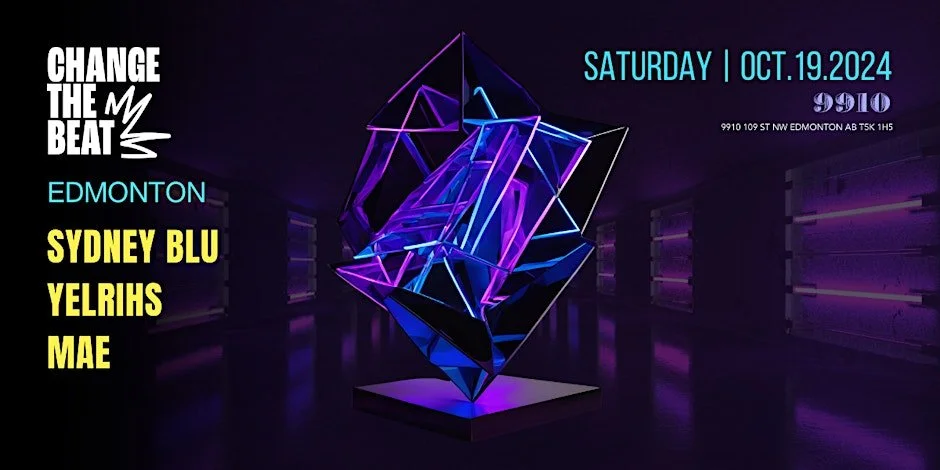 Change the Beat Edmonton feat. Sydney Blu / YELRIHS / MAE