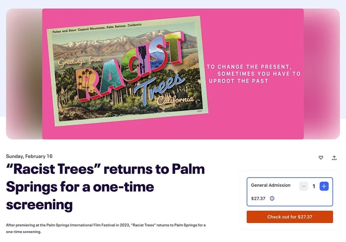 More chances to see Racist Trees online and in person!

**For one-night only on Feb 16th, the film will screen in Palm Springs followed by a Q&amp;A with filmmakers and participants. All ticket sales will benefit the Coachella Valley Journalism Found
