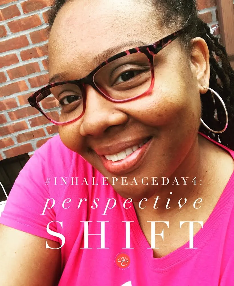 #InhalePeaceDay4: Perspective Shift