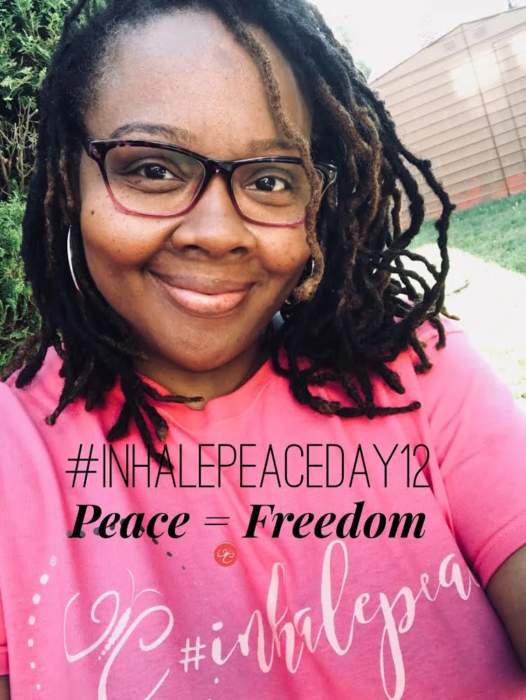 #InhalePeaceDay12: Peace = Freedom