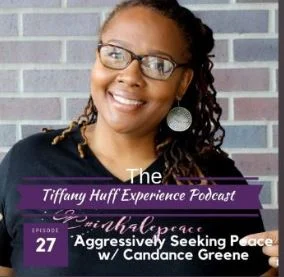 Podcast Feature: Aggressively Seeking Peace with Candance Greene on the Tiffany Huff Experience Podcast