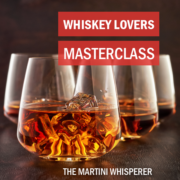 Whiskey Lovers Masterclass with The Martini Whisperer.png