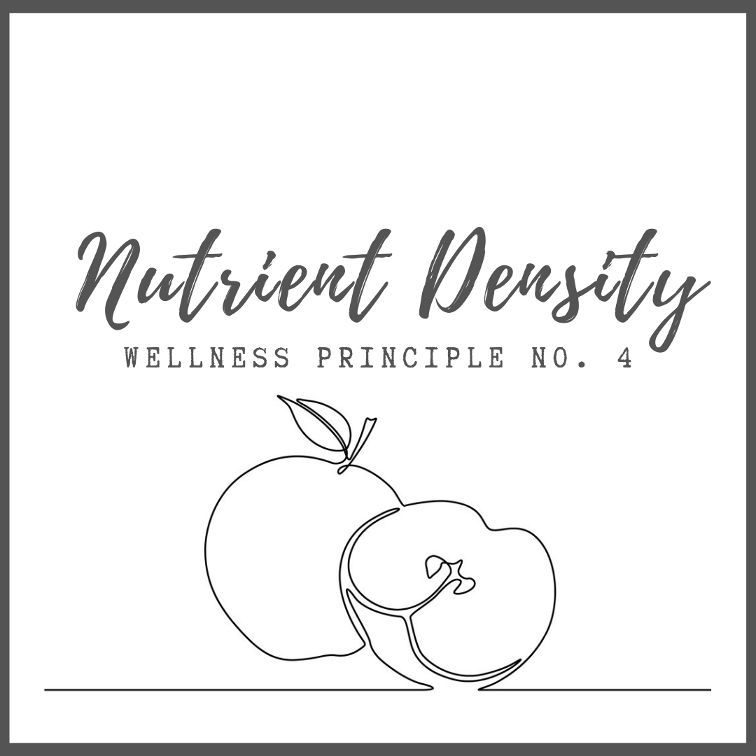 WELLNESS PRINCIPLE 4 : Nutrient Density