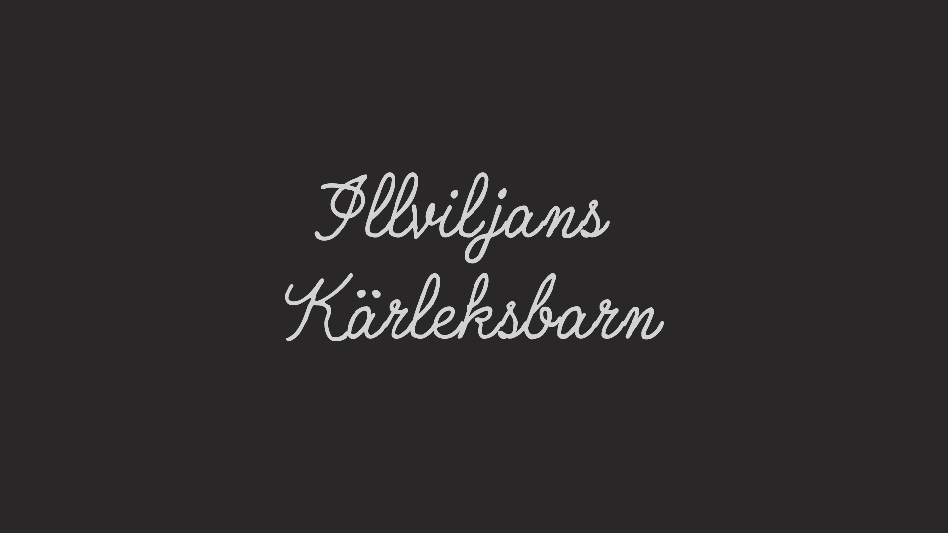 ILLVILJANS KÄRLEKSBARN / SHORT FILM A TV-Movie Drama / Thriller by director and screenwriter Karin Franz Körlof. Comissioned for script development.