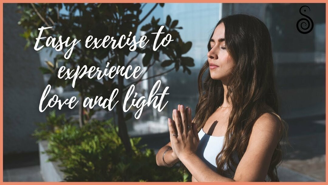Easy exercise to experience love and light