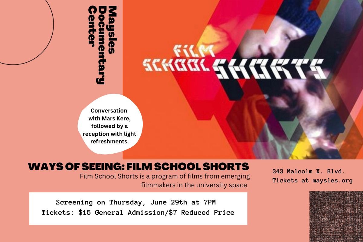 Ways of Seeing: Film School Shorts — maysles documentary center