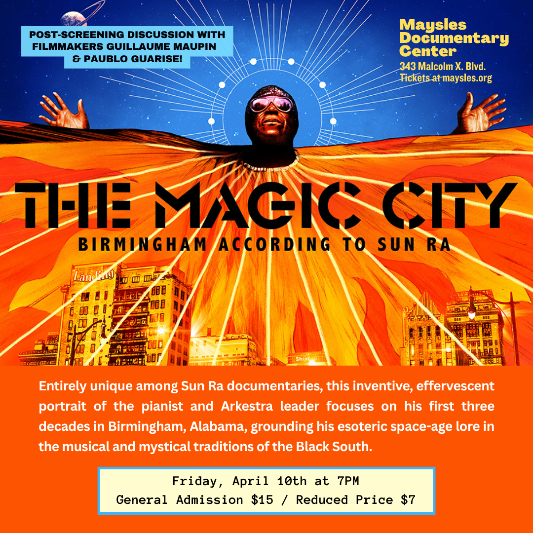 THE MAGIC CITY: BIRMINGHAM ACCORDING TO SUN RA — maysles documentary center
