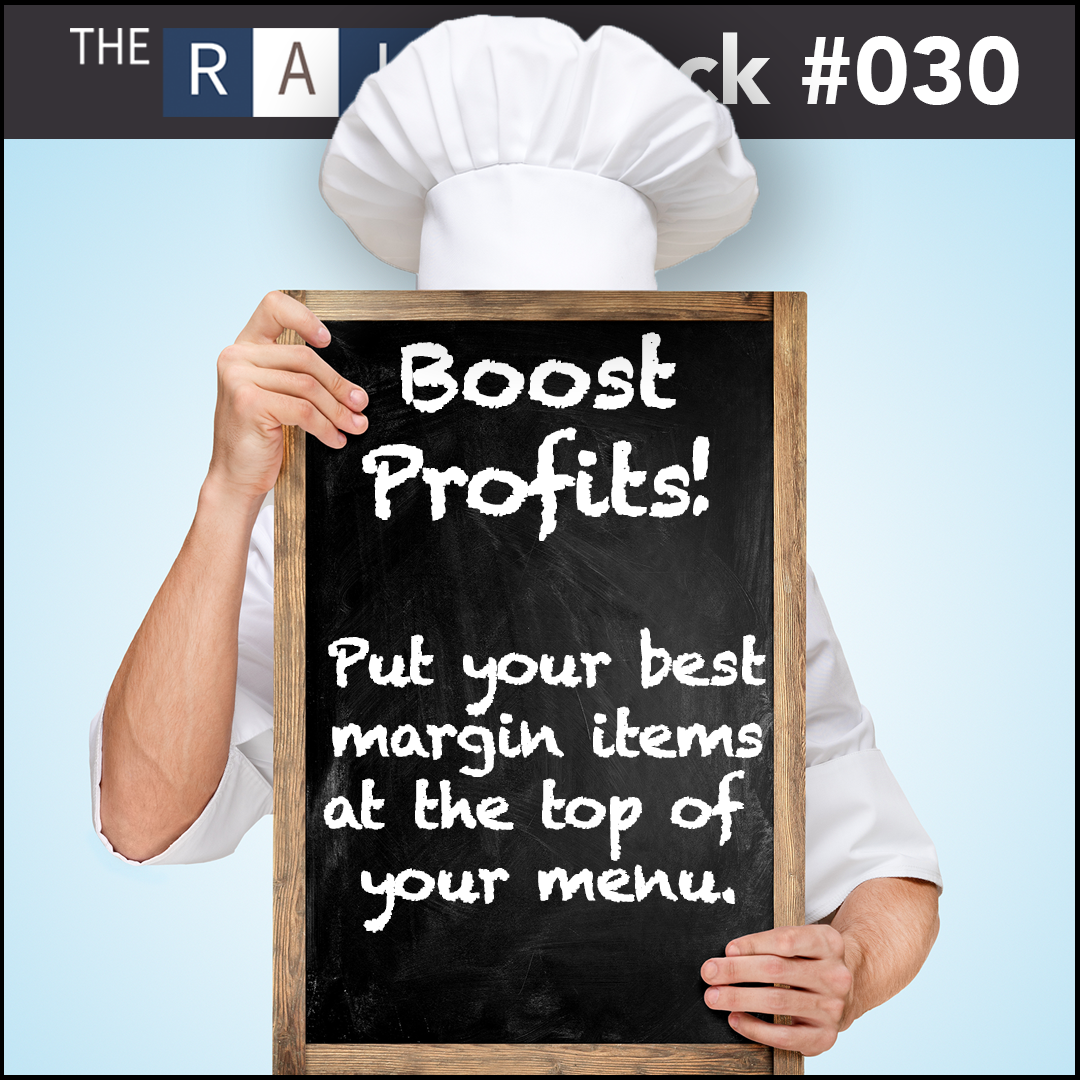 Place your most profitable menu items at the top of your menu. It'll more likely be seen and ordered by your restaurant's guests.