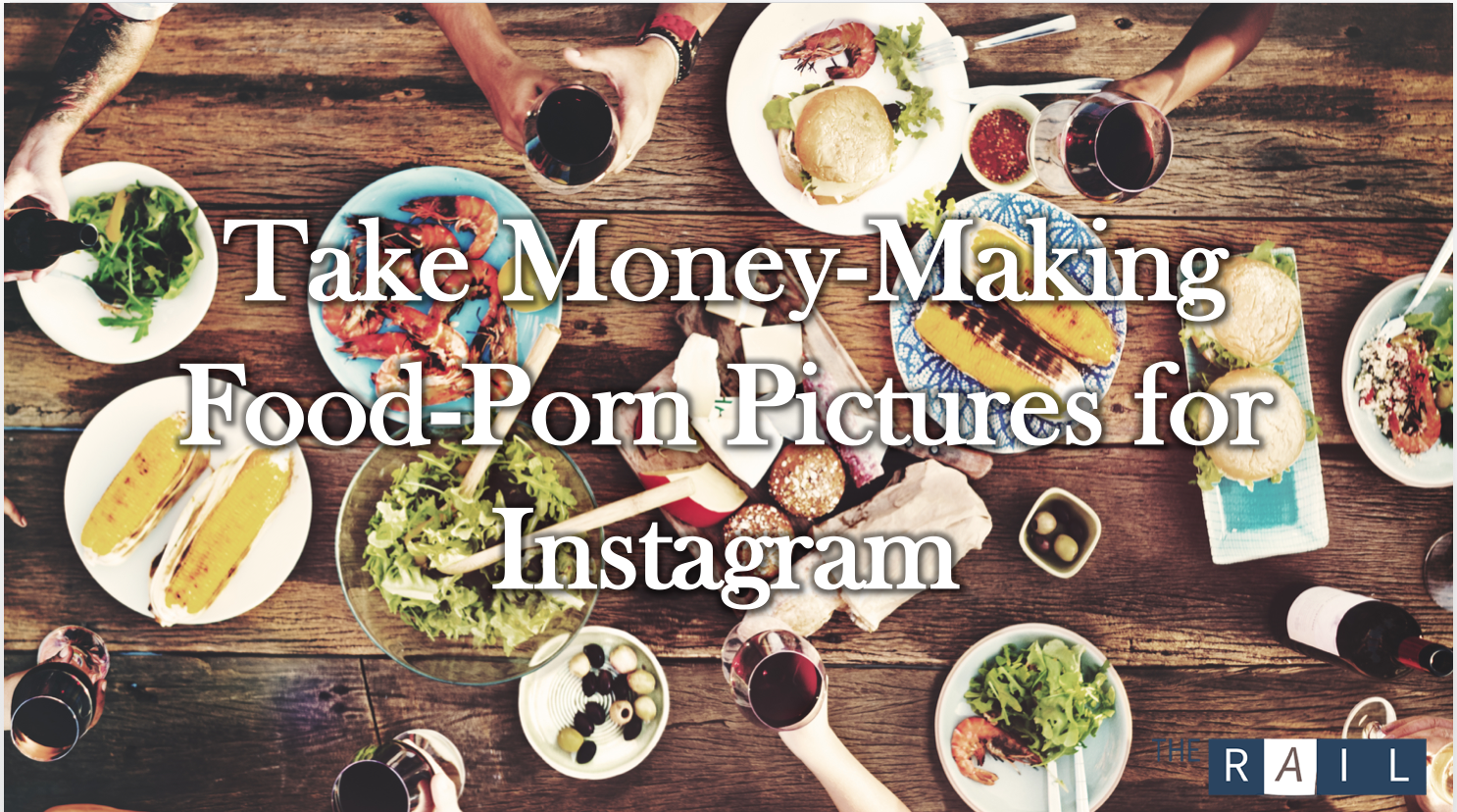 1486px x 828px - REGISTER: Take Money Making Food Pictures for Instagram â€” The Rail