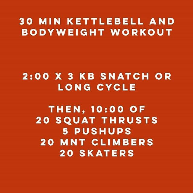 30 min kettlebell and Bodyweight Workout

2:00 x 3 (rest 2) KB Snatch or Long Cycle
Then, 10:00 of
20 squat thrusts
5 pushups
20 mnt climbers
20 skaters

#quickcardio #fitnesdoutsidethebox