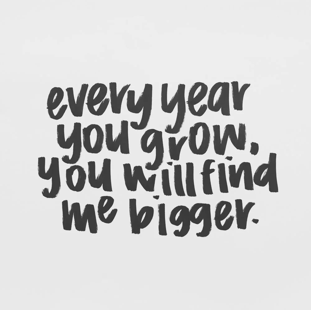 every year you grow.