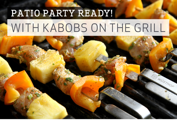 June 15, 2017 - The Perfect Patio Party with Kabobs