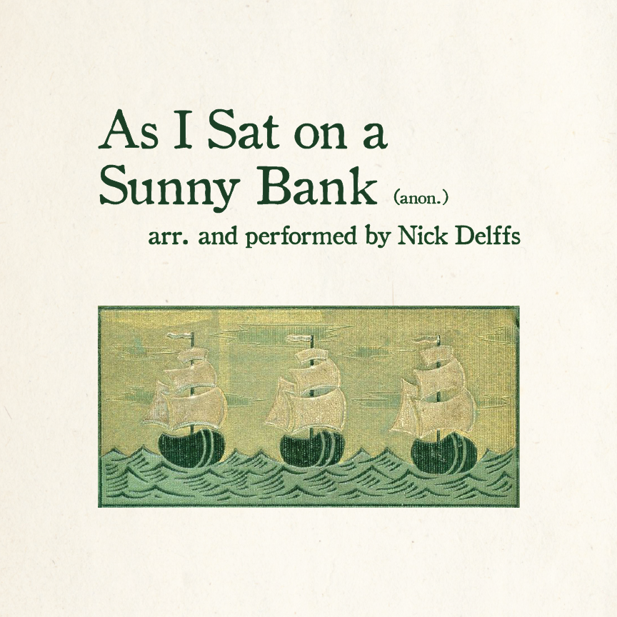 Nick Delffs - "As I Sat on a Sunny Bank"