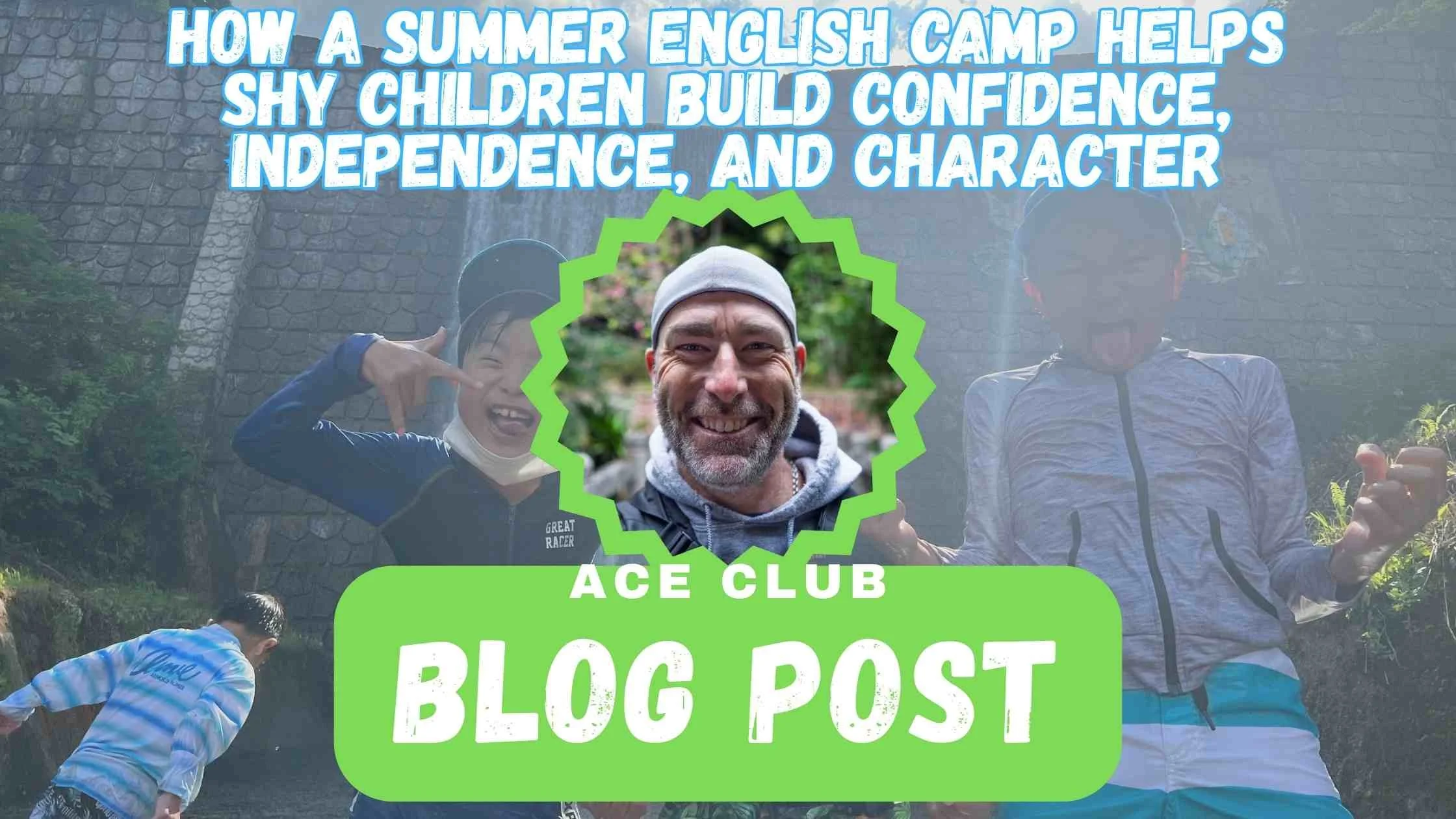 How a Summer English Camp Helps Shy Children Build Confidence, Independence, and Character