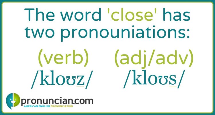 The word 'close' has two pronunciations — Pronuncian: American English ...
