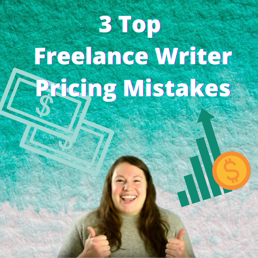 Top 3 Pricing Mistakes Freelance Writers Must Avoid