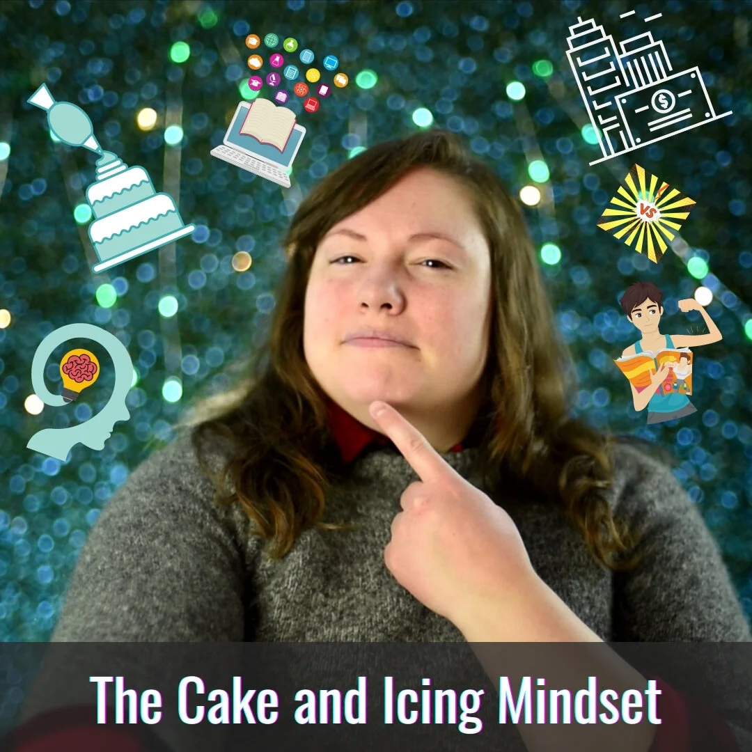 The Cake and Icing Mindset