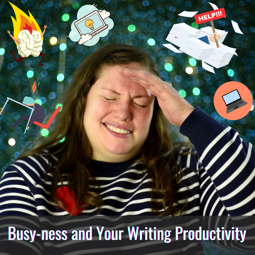 Busy-ness and Your Writing Productivity 