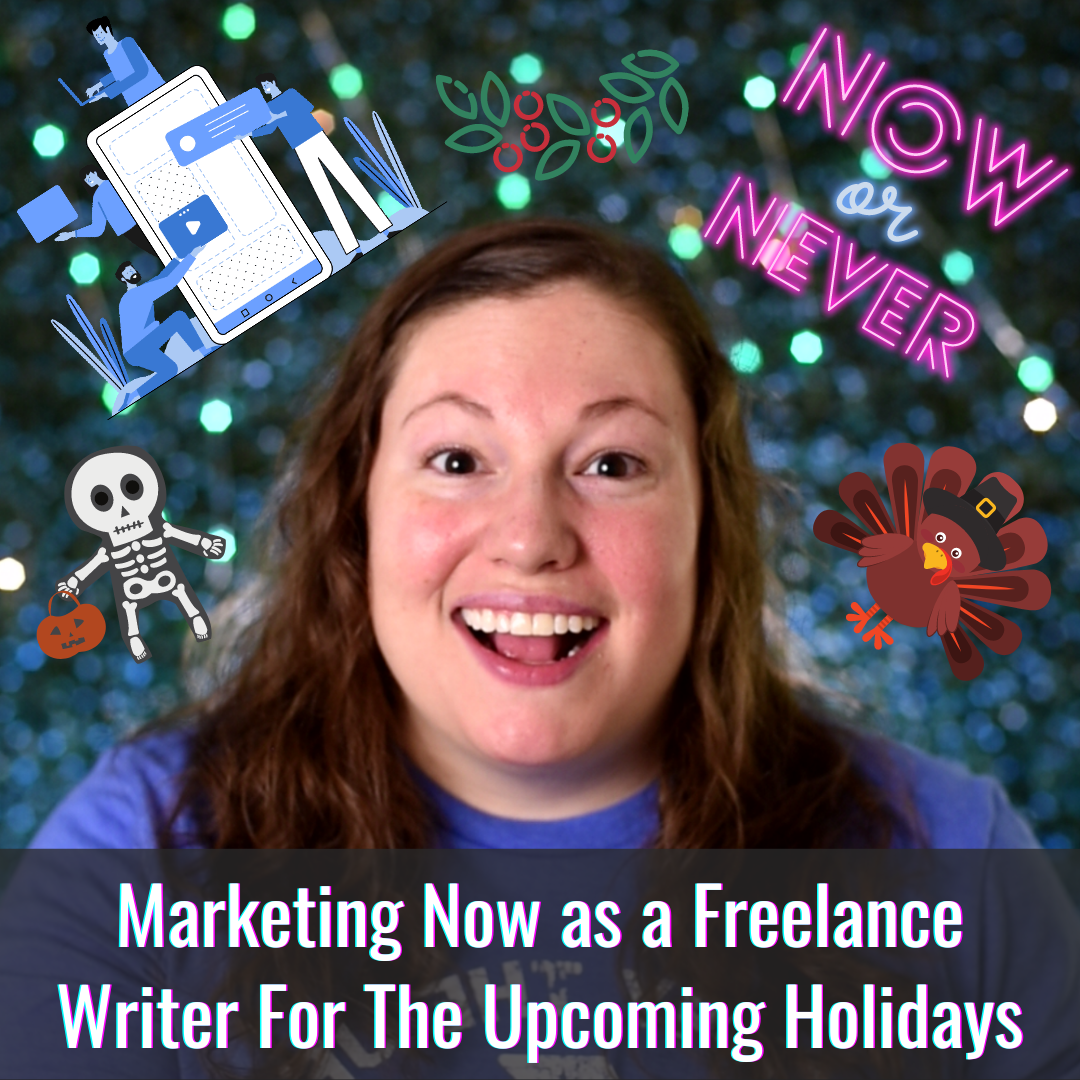 Marketing Now as a Freelance Writer For The Upcoming Holidays