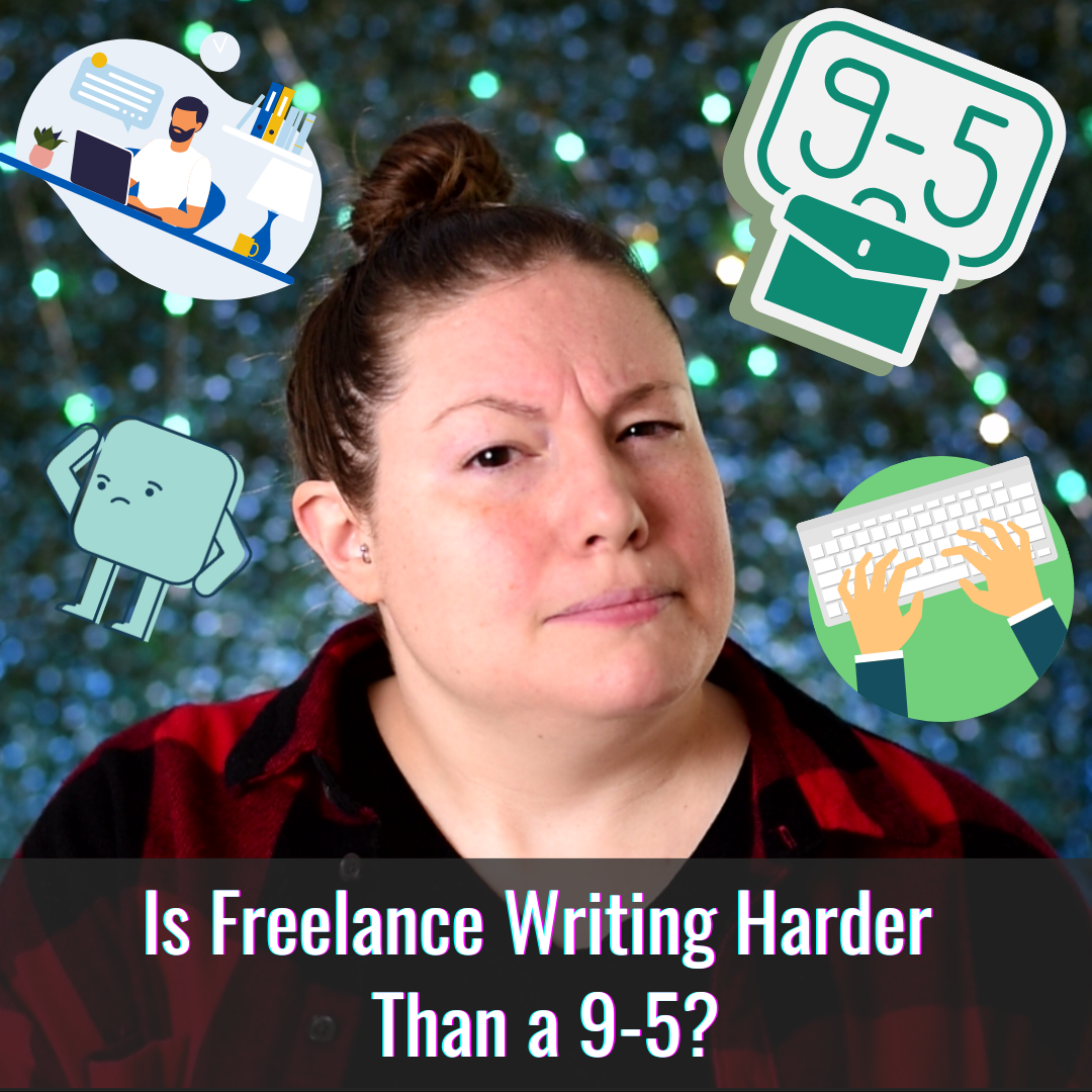 Is Freelance Writing Harder Than Your 9 to 5?