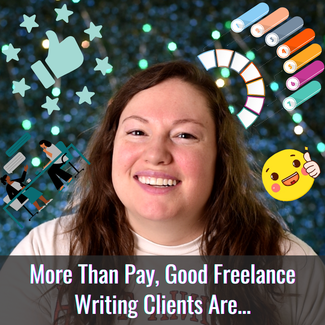 More Than Pay, Good Freelance Writing Clients Are...