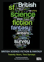    BRITISH SCIENCE FICTION &amp; FANTASY: TWENTY YEARS, TWO SURVEYS     Compiled and edited with  Niall Harrison     BSFA, 2010, ISBN 978 0 9558662 1 0    (My original Mexicon Survey of 1989 with Niall's new survey of 2009 added)     Review   