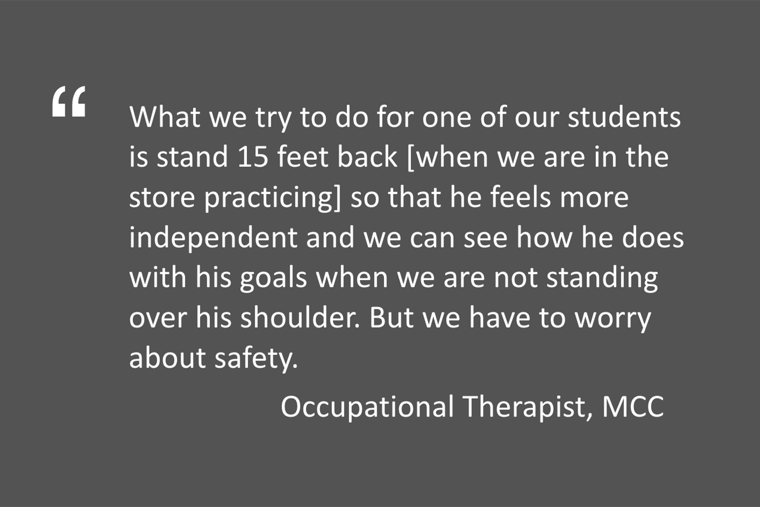 OTs also need to worry about safety when taking students out for Community-Based Instruction,&nbsp;particularly in crowded settings and when teaching navigation/street safety skills.&nbsp; 