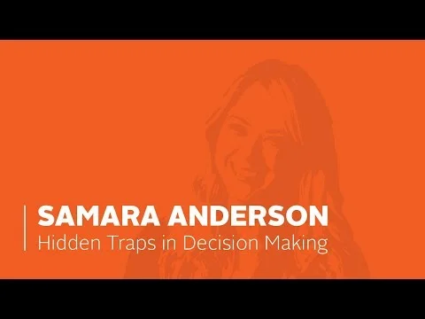 Hidden Traps in Decision Making by Samara Anderson