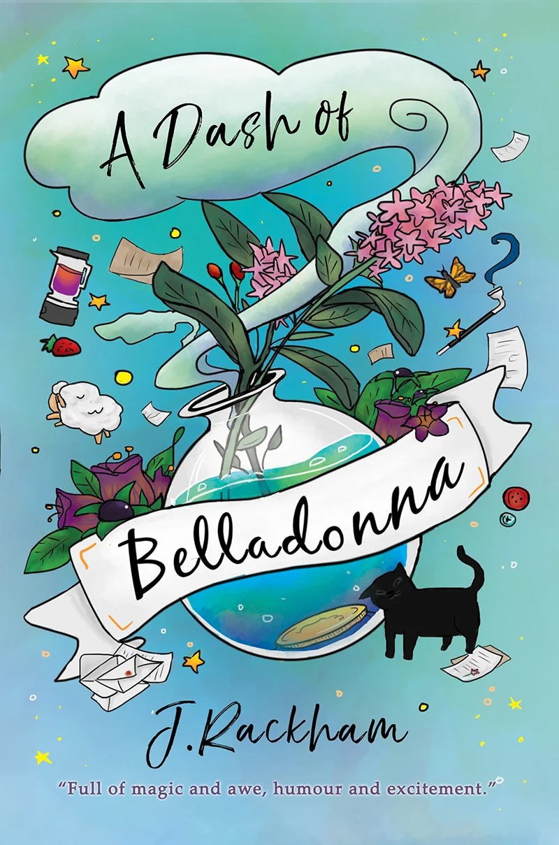 A Dash of Belladonna , a delightful fantasy told in exuberant voice of Lottie, a young Potion Master apprentice as she finds herself realities to face, a puzzle to solve, and lives to save; all while trying to be a responsible adult. Will she succeed, or will she destroy the lives of her new family?